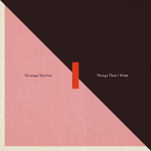 ORANGE SKYLINE - THINGS THAT I HIDE