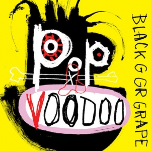 BLACK GRAPE - POP VOODOO
