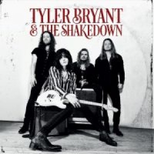 BRYANT, TYLER & THE SHAKEDOWN - TYLER BRYANT AND THE SHAKEDOWN