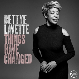 LAVETTE, BETTYE - THINGS HAVE CHANGED