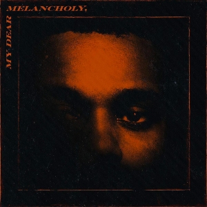 WEEKND, THE - MY DEAR MELANCHOLY,
