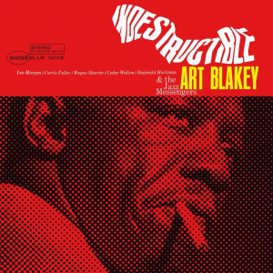 ART BLAKEY & THE JAZZ MESSENGERS - INDESTRUCTIBLE