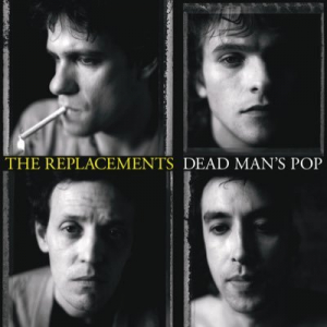 REPLACEMENTS - DEAD MAN'S POP