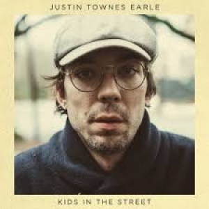EARLE, JUSTIN TOWNES - KIDS IN THE STREET