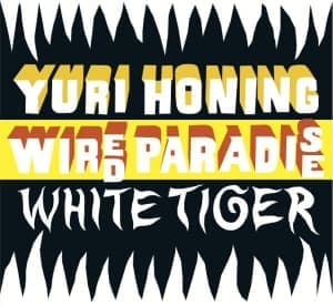 HONING, YURO WIRED PARADISE - WHITE TIGER