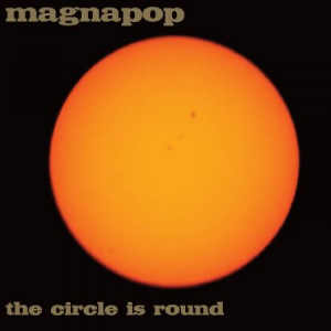 MAGNAPOP - CIRCLE IS ROUND