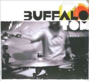 BUFFALO TOM - SKINS