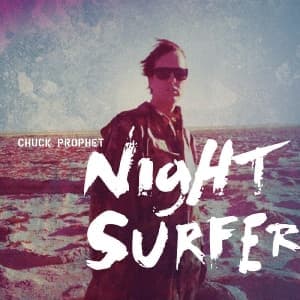 PROPHET, CHUCK - NIGHT SURFER