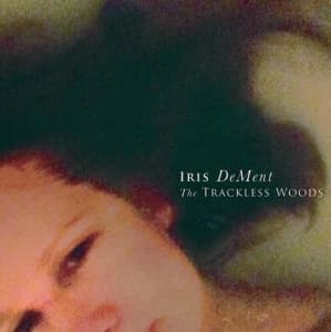 DEMENT, IRIS - TRACKLESS WOODS