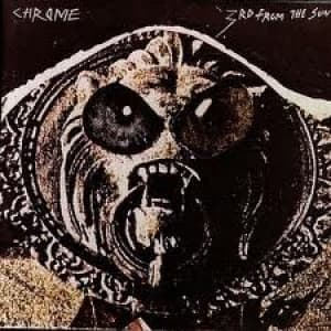 CHROME - THIRD FROM THE SUN
