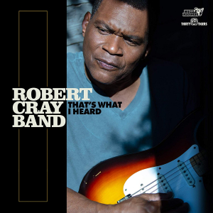 ROBERT CRAY BAND - THAT'S WHAT I HEARD