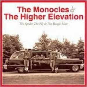MONOCLES & THE HIGHER ELEVATION, THE - THE SPIDER, THE FLY & THE BOOGIE MAN
