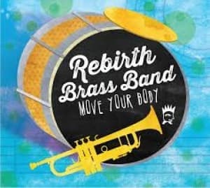REBIRTH BRASS BAND - MOVE YOUR BODY