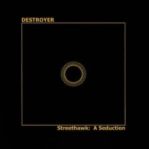 DESTROYER - STREETHAWK  A SEDUCTION