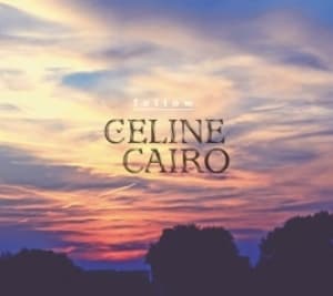 CELINE CAIRO - FOLLOW