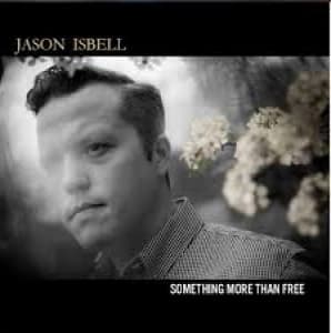 ISBELL, JASON - SOMETHING MORE THAN FREE