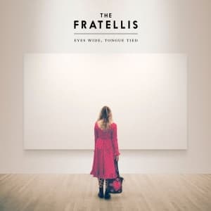 FRATELLIS - EYES WIDE, TONGUE TIED