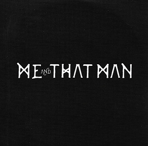 ME AND THAT MAN - SONGS OF LOVE AND DEATH