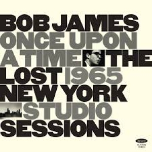BOB JAMES - ONCE UPON A TIME THE LOST 1965 NYC