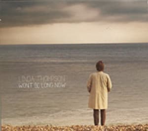 LINDA THOMPSON - WON'T BE LONG NOW