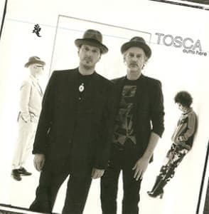 TOSCA - OUTTA HERE