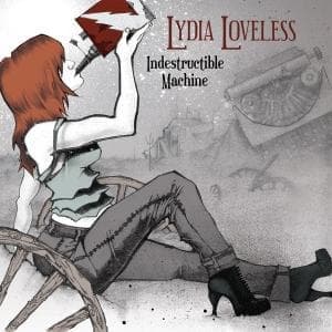 LOVELESS, LYDIA - INDESTRUCTIBLE MACHINE