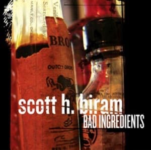 BIRAM, SCOTT H. - BAD INGREDIENTS