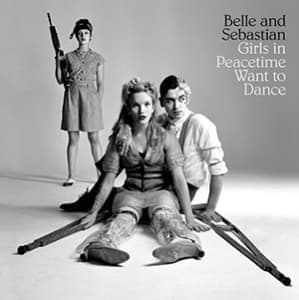 BELLE & SEBASTIAN - GIRLS ON PEACETIME WANT..