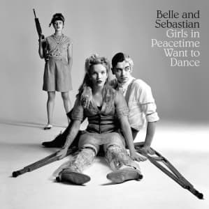 BELLE & SEBASTIAN - GIRLS ON PEACETIME WANT TO DANCE
