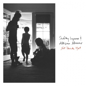 LYNNE, SHELBY & ALLISON MOORER - NOT DARK YET