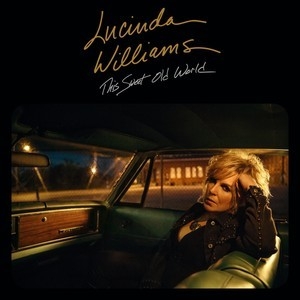 WILLIAMS, LUCINDA - THIS SWEET OLD WORLD