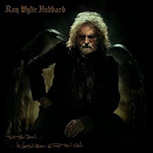 HUBBARD, RAY WYLIE - TELL THE DEVIL I'M GETTIN' THERE AS FAST AS I CAN