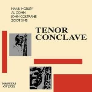 MOBLEY, HANK & AL COHN & JOHN COLTRANE & ZOOT SIMS - TENOR CONCLAVE -LTD-