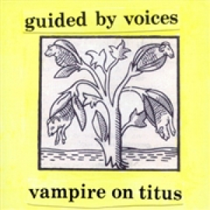 GUIDED BY VOICES - VAMPIRE ON TITUS -COLOURED-