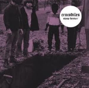 CROCODILES - SLEEP FOREVER