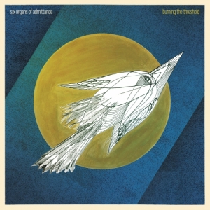 SIX ORGANS OF ADMITTANCE - BURNING THE THRESHOLD