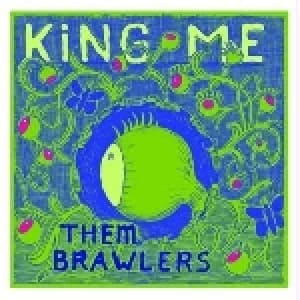 KING ME - THEM BRAWLERS