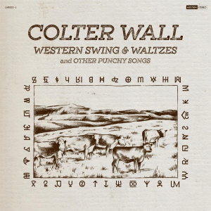 WALL, COLTER - WESTERN SWING & WALTZES AND OTHER PUNCHY SONGS -INDIE-