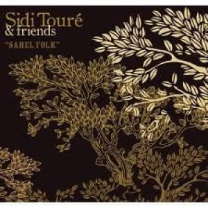 TOURE, SIDI & FRIENDS - SAHEL FOLK