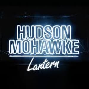 HUDSON MOHAWKE - LANTERN