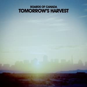 BOARDS OF CANADA - TOMORROW'S HARVEST -LTD-