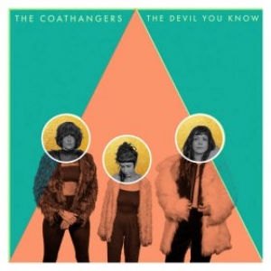 COATHANGERS - THE DEVIL YOU KNOW