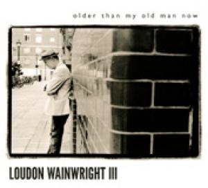 WAINWRIGHT III, LOUDON - OLDER THAN MY OLD MAN NOW