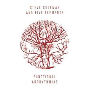 COLEMAN & STEVE & FIVE ELEMENTS - FUNCTIONAL ARRHYTHMIAS