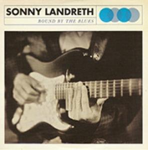 LANDRETH, SONNY - BOUND BY THE BLUES