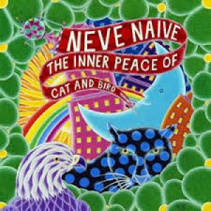NEVE NAIVE - INNER PEACE OF CAT & BIRD