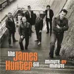 HUNTER, JAMES -SIX- - MINUTE BY MINUTE