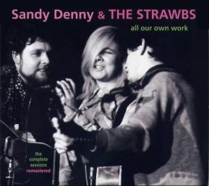 SANDY DENNY & STRAWBS - ALL OUR OWN WORK