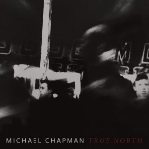 CHAPMAN, MICHAEL - TRUE NORTH