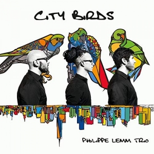 PHILIPPE LEMM TRIO - CITY BIRDS